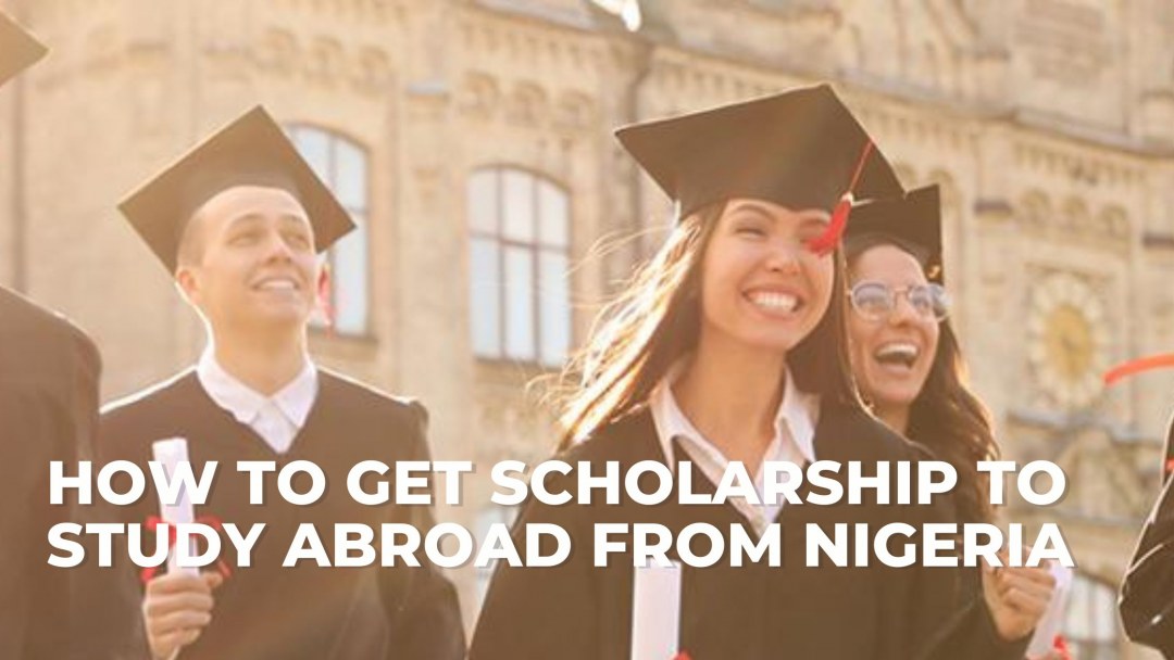 How To Get Scholarship To Study Abroad From Nigeria